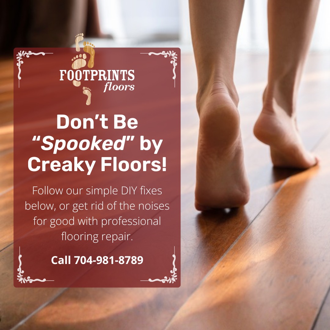 Creaky, squeaky, or uneven floors are a clear sign that your flooring or subfloor may be loose. But don't worry! These sounds are common, especially in older homes.

There are a few simple fixes you can try before calling in the pros:

👣 1. Use a humidifier or dehumidifier to minimize plank expansion and contraction.
👣 2. Sprinkle baby powder or powdered graphite between boards to reduce friction.
👣 3. Gently add flooring screws through the surface at an angle to tighten loose boards.
👣 4. Insert wood shims or apply construction adhesive between loose joists and the subfloor for added stability.

If the squeaks still won't stop or you're worried about handling repairs yourself, Footprints Floors Charlotte is ready to help! With our expert flooring repair, we'll restore beauty to your home and make sure those spooky noises are gone for good.

Call us at 704-981-8789 to learn more! 📞

