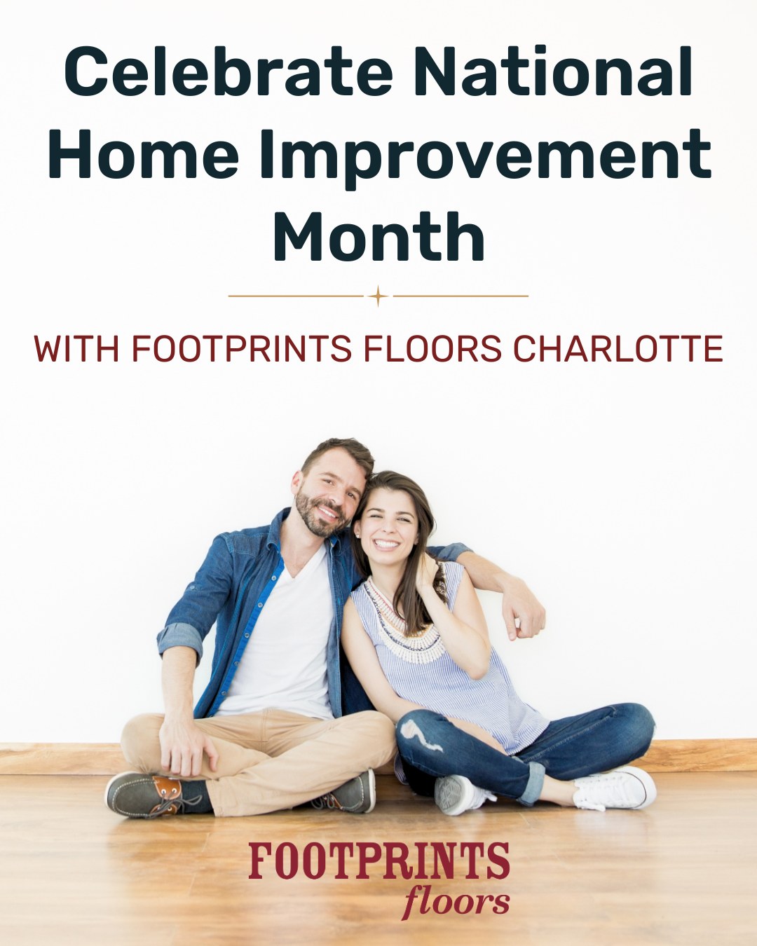May is National Home Improvement Month, and there's no better time to invest in your home! 

If you're dreaming of beautifully refinished hardwood, updated tile, or a staircase refresh, Footprints Floors Charlotte is here to help bring your vision to life.

Ready to get started? Contact us today and give your home the upgrade it deserves!

